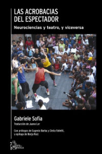 Las acrobacias del espectador Neurociencias y teatro, y viceversa